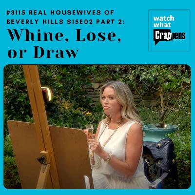 #3115 RHOBH S15E02 Part 2 : Whine, Lose, or Draw