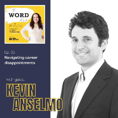 33. Navigating career disappointments (Guest: Kevin Anselmo)