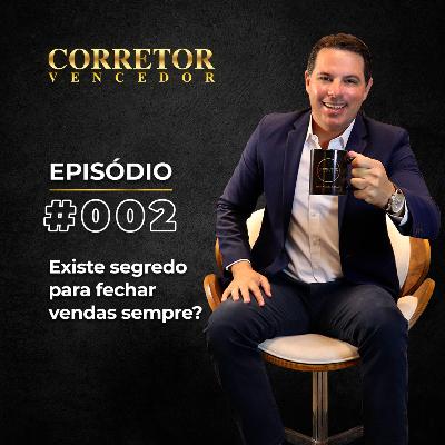 Existe segredo para fechar vendas sempre? | #EP002