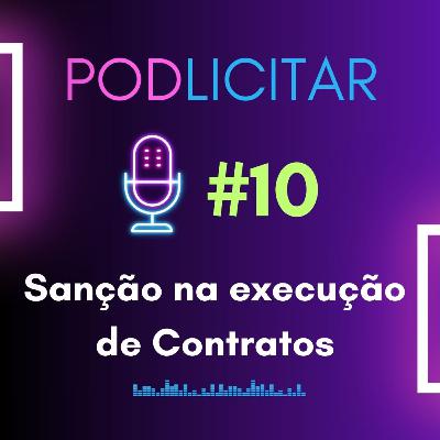 #10 - Sanção na execução de contratos - Podlicitar