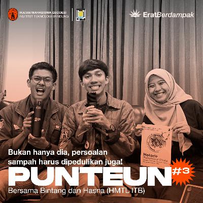 PUNTEUN #3 : Bukan Hanya Dia, Persoalan Sampah Harus Dipedulikan Juga!