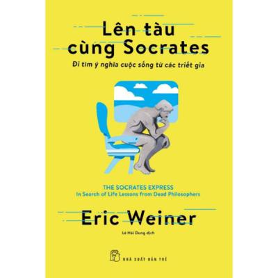 Sách nói: Lên tàu cùng Socrates Tác giả: Eric Weiner Sách nói: Lên tàu cùng Socrates Tác giả: Eric Weiner