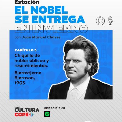 El nobel se entrega en invierno: EP03 - Chiquillo de hablar oblicuo y resentimientos. Bjørnstjerne Bjørnson, 1903