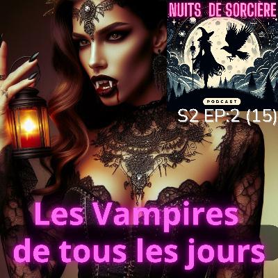 Nuits de Sorcière S2 Ep:2 (15) - Les Vampires de tous les jours