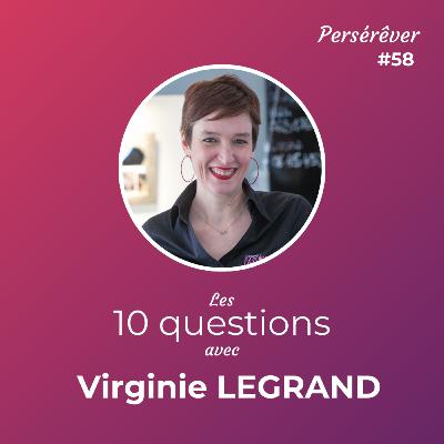 Les 10 questions avec Virginie LEGRAND