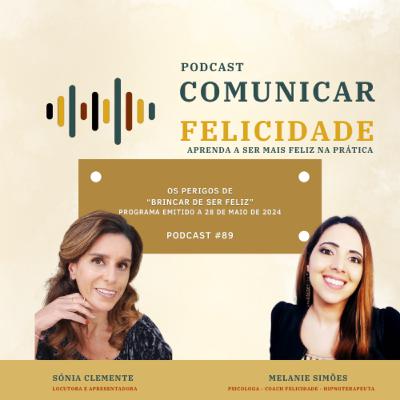 #89 - Os perigos de "brincar de ser feliz"