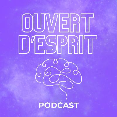 PODCAST Ouvert d'Esprit - Épisode 28 - Les origines de la connaissance PODCAST Ouvert d'Esprit - Épisode 28 - Les origines de la connaissance