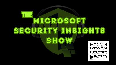 The Microsoft Security Insights Show Episode 259 - Rick Kotlarz