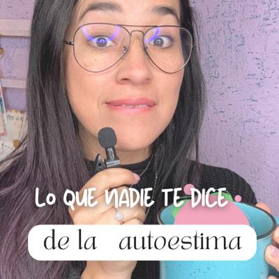 Lo que nadie te dice de la autoestima 🙊