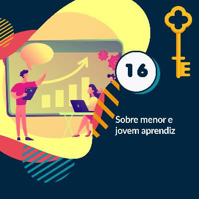 16 - Sobre menor e jovem aprendiz 16 - Sobre menor e jovem aprendiz