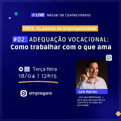 Adequação Vocacional - Trabalhe com o que ama: Série "Pilares da Empregabilidade" #02 Adequação Vocacional - Trabalhe com o que ama: Série "Pilares da Empregabilidade" #02