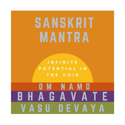 Sanskrit Mantra: Om Namo Bhagavate Vasudevaya Sanskrit Mantra: Om Namo Bhagavate Vasudevaya