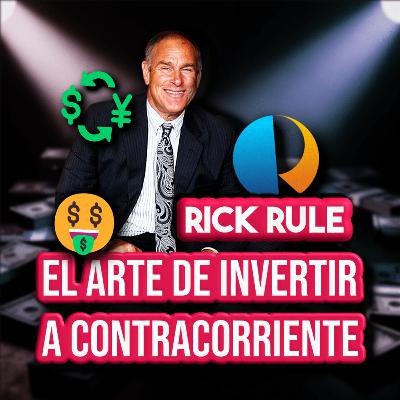 RICK RULE y el ARTE de INVERTIR a CONTRACORRIENTE (ENTREVISTA en ESPAÑOL) | EPISODIO 282 RICK RULE y el ARTE de INVERTIR a CONTRACORRIENTE (ENTREVISTA en ESPAÑOL) | EPISODIO 282