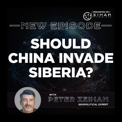 Should China Invade Siberia? || Peter Zeihan