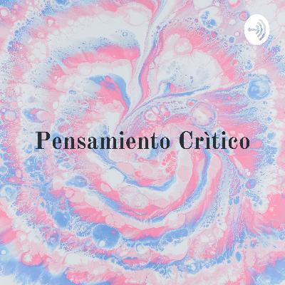Pensamiento Crìtico en la vida acadèmica, laboral y personal.