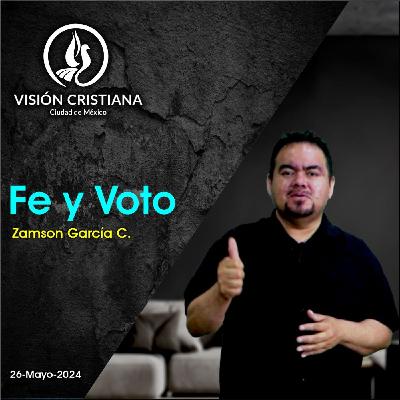 Fe y Voto - Zamson García C. - Visión CDMX