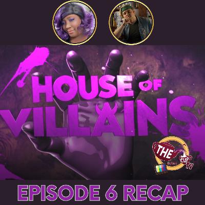 House Of Villains Season 3 Episode 6 Recaps | The CUP TV π΅ House Of Villains Season 3 Episode 6 Recaps | The CUP TV π΅