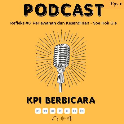 Eps.11 Refleksi#8: Perlawanan dan Kesendirian - Soe Hok Gie Eps.11 Refleksi#8: Perlawanan dan Kesendirian - Soe Hok Gie