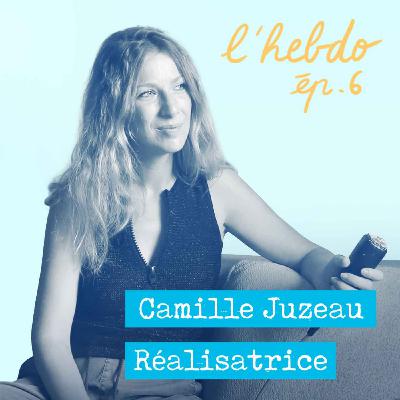 Épisode 06 // Camille Juzeau, Réalisatrice Épisode 06 // Camille Juzeau, Réalisatrice