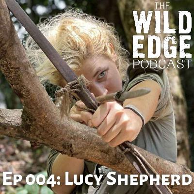 004: Lucy Shepherd - Amazon Uncharted 004: Lucy Shepherd - Amazon Uncharted