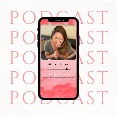 #116: Community Engagement Doesn’t Have To Burn Up All Your Time