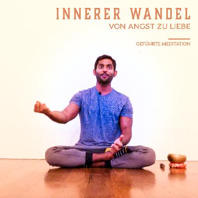 Selbsterkenntnis & Innerer Wandel von ANGST zu LIEBE | Diskurs & Geführte Meditation