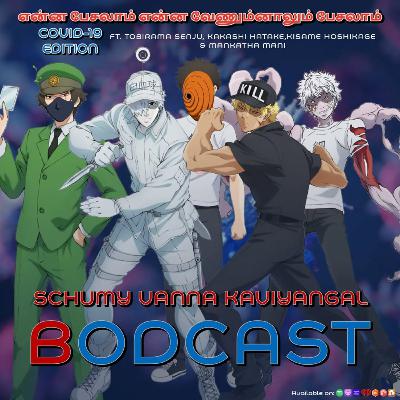 S08E11:- என்ன பேசலாம் என்ன வேணும்னாலும் பேசலாம் COVID-19 edition ft.Haashiraamaa Senju, Tobirama Senju, Kakashi Hatake,Kisame Hoshikage&Mankatha Mani.