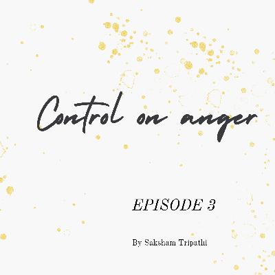 EP 03 : "Control On Anger"π‘ --> π EP 03 : "Control On Anger"π‘ --> π