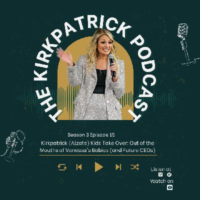 Kirkpatrick (Alzate) Kids Take Over: Out of the Mouths of Vanessa's Babies (and Future CEOs)