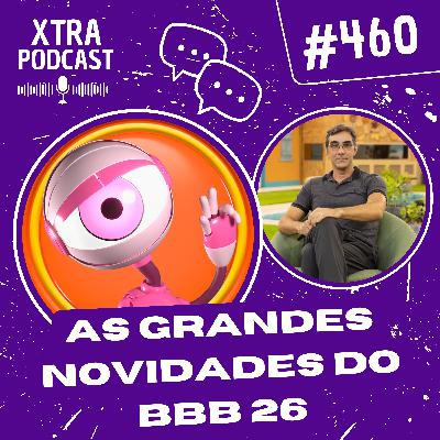 #460 - As GRANDES novidades do BBB 26