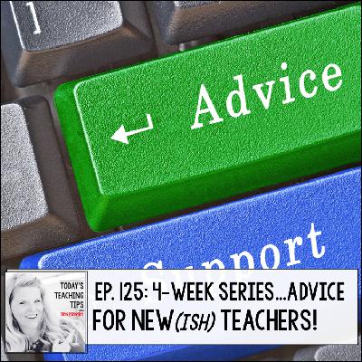 Advice for New(ish) Teachers Part 15
