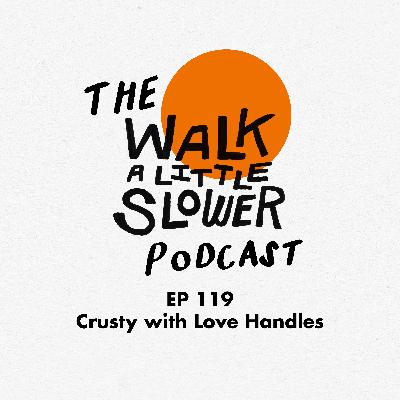 119: Crusty with Love Handles 119: Crusty with Love Handles