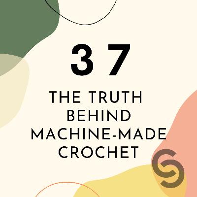 37. The Truth Behind Machine-made Crochet