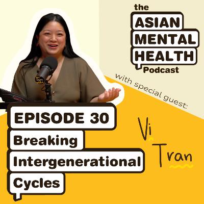 Breaking Intergenerational Cycles: Asian Australian Parenting with Clinical Psychologist Vi Tran