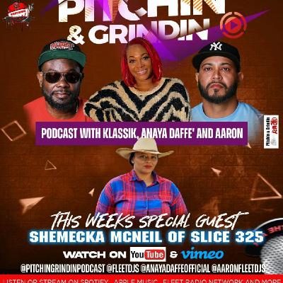 Episode 9: PITCHING & GRINDIN PODCAST WITH KLASSIK, ANAYA DAFFE' AND AARON  SPECIAL GUEST SHEMECKA MCNEIL