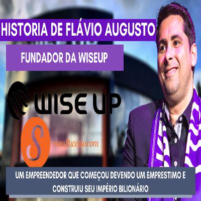 HISTORIA DE FLAVIO AUGUSTO - FUNDADOR DA WISE UP | MEU SUCESSO E GERAÇÃO DE VALOR HISTORIA DE FLAVIO AUGUSTO - FUNDADOR DA WISE UP | MEU SUCESSO E GERAÇÃO DE VALOR