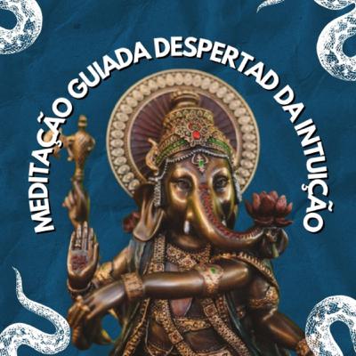 #6 - Meditação para despertar a Intuição