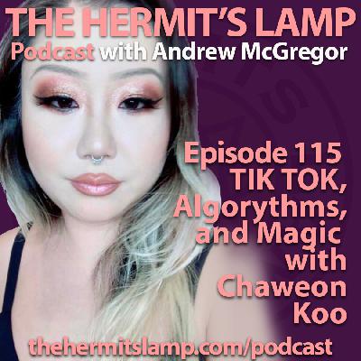 EP115 TIKTOK, Algorythms, and Magic with Chaweon Koo