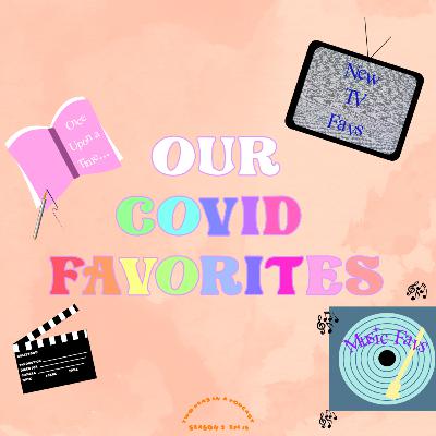 Our COVID-19 Favorites (Part 2)