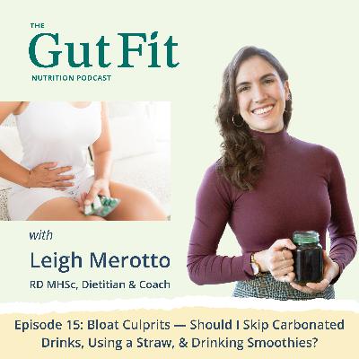 15: Bloat Culprits — Should I Skip Carbonated Drinks, Using a Straw, & Drinking Smoothies? 15: Bloat Culprits — Should I Skip Carbonated Drinks, Using a Straw, & Drinking Smoothies?