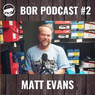 BOR Podcast #2 - Matt Evans