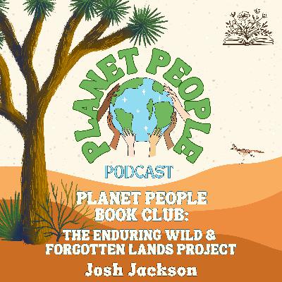 40. The Enduring Wild, and Forgotten Lands Project w/ Josh Jackson