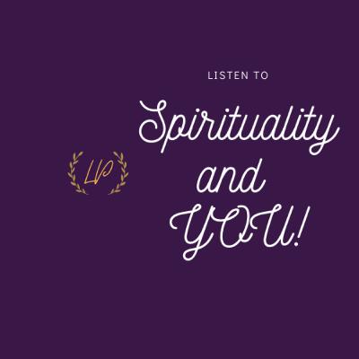 EP 009 Spirituality and YOU!