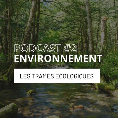 EPISODE #2 - Les trames écologiques
