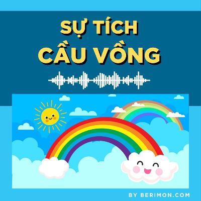 Sự tích cầu vồng - Truyện cổ tích Audio Sự tích cầu vồng - Truyện cổ tích Audio