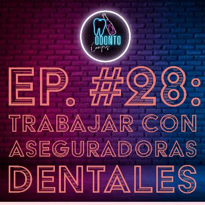 Ep. 28 Trabajar con aseguradoras dentales