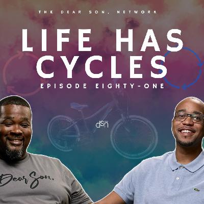 Life Has Cycles | The Dear Son, Show | Ep 81 #fatherhood #parenting #lifecycle #generations