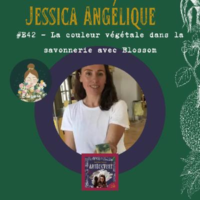 Jessica Angélique - La couleur végétale dans la savonnerie avec Blossom Jessica Angélique - La couleur végétale dans la savonnerie avec Blossom