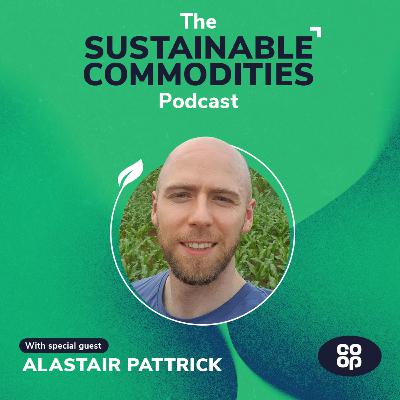 Responsible Retailing - Alastair Pattrick, Sustainable Sourcing Manager at Co-op