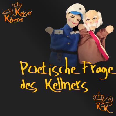Poetische Frage des Kellners
